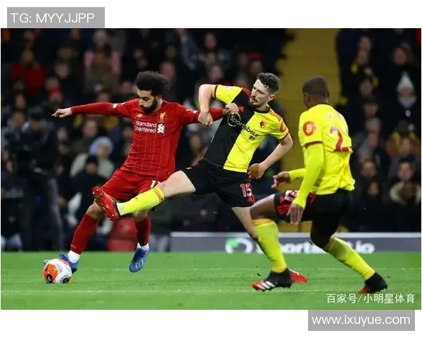 2019年利物浦对阵沃特福德精彩回顾与比赛分析 2019年利物浦对阵沃特福德精彩回顾与比赛分析